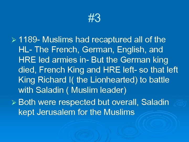 #3 Ø 1189 - Muslims had recaptured all of the HL- The French, German,