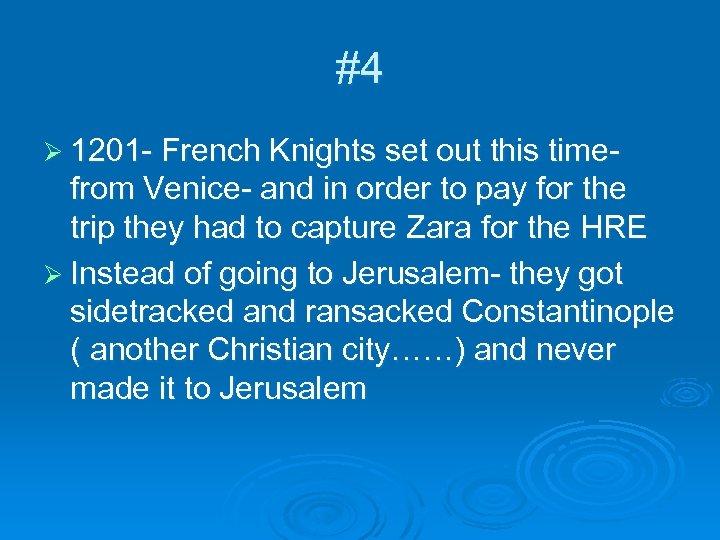 #4 Ø 1201 - French Knights set out this time- from Venice- and in