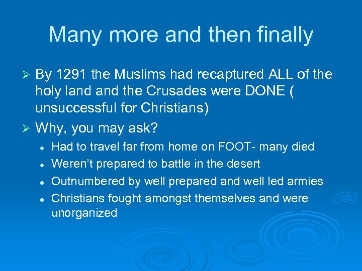 Many more and then finally By 1291 the Muslims had recaptured ALL of the