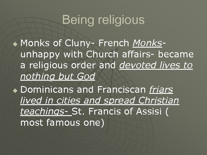 Being religious Monks of Cluny- French Monksunhappy with Church affairs- became a religious order