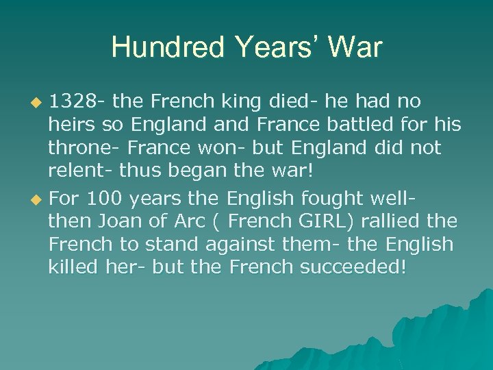 Hundred Years’ War 1328 - the French king died- he had no heirs so