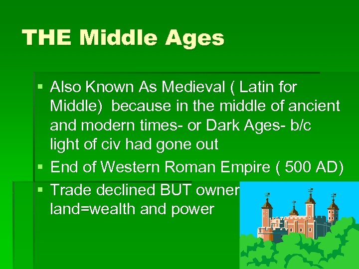 THE Middle Ages § Also Known As Medieval ( Latin for Middle) because in