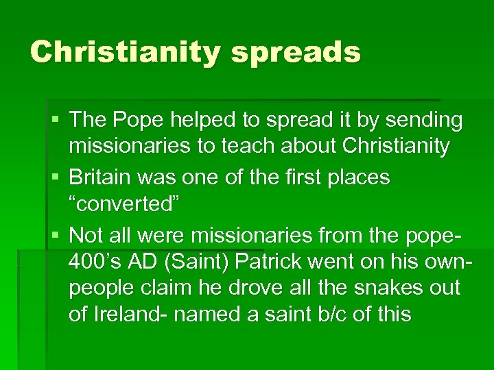 Christianity spreads § The Pope helped to spread it by sending missionaries to teach