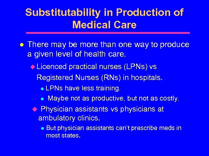 Substitutability in Production of Medical Care l There may be more than one way