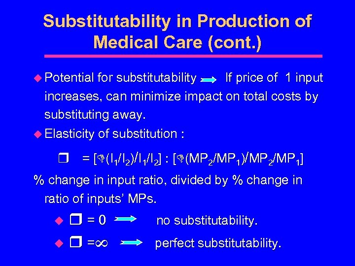 Substitutability in Production of Medical Care (cont. ) u Potential for substitutability If price