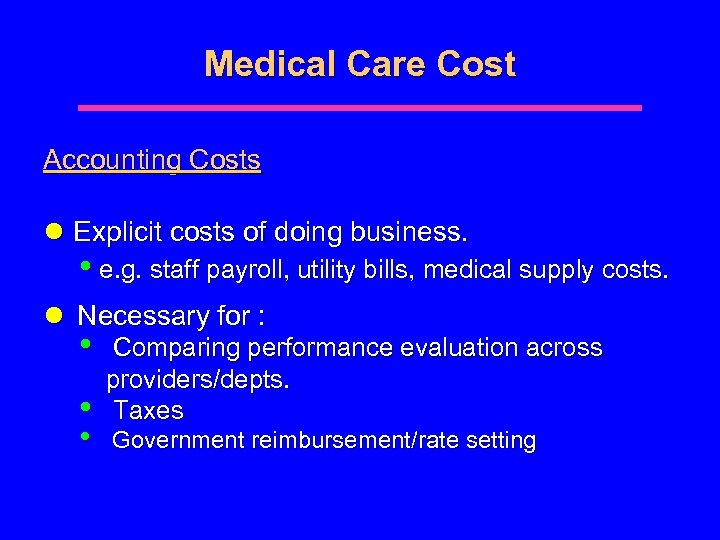Medical Care Cost Accounting Costs l Explicit costs of doing business. • e. g.