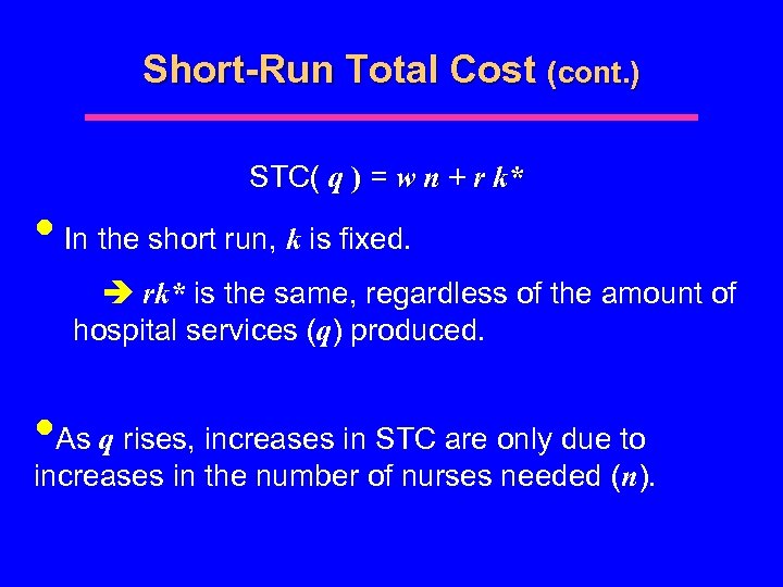 Short-Run Total Cost (cont. ) STC( q ) = w n + r k*