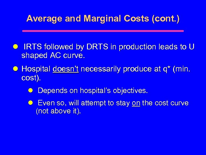 Average and Marginal Costs (cont. ) l IRTS followed by DRTS in production leads