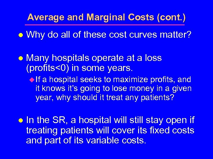 Average and Marginal Costs (cont. ) l Why do all of these cost curves