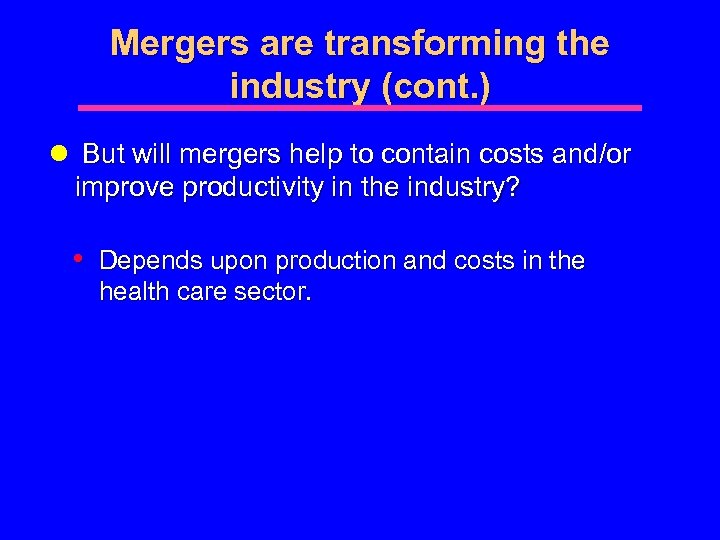 Mergers are transforming the industry (cont. ) l But will mergers help to contain