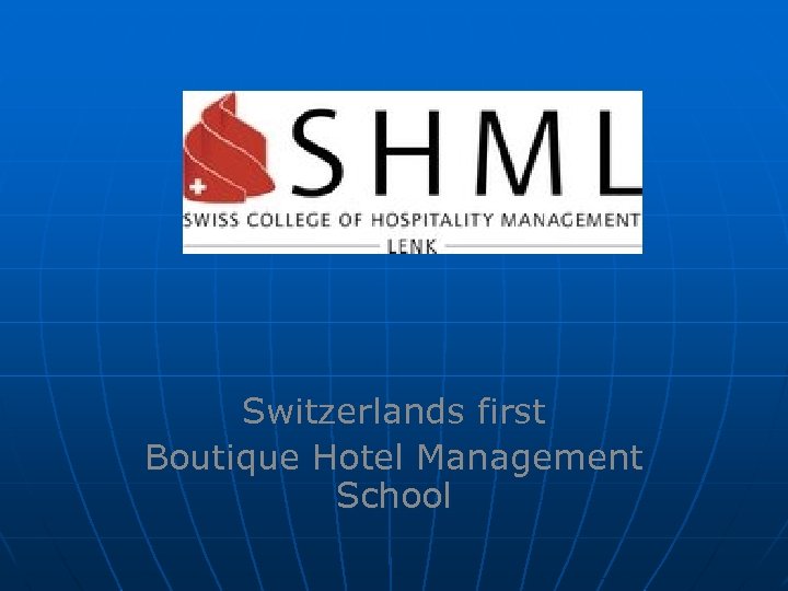 Switzerlands first Boutique Hotel Management School 