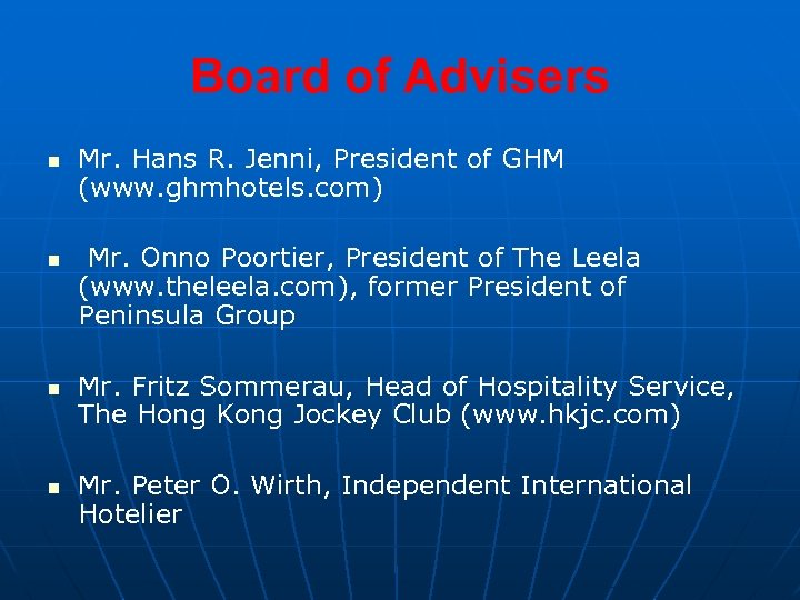 Board of Advisers n n Mr. Hans R. Jenni, President of GHM (www. ghmhotels.