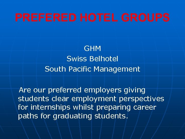 PREFERED HOTEL GROUPS GHM Swiss Belhotel South Pacific Management Are our preferred employers giving