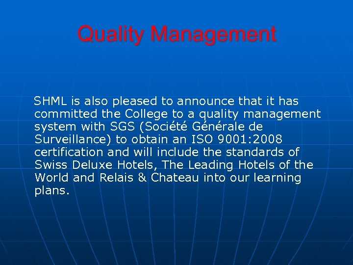 Quality Management SHML is also pleased to announce that it has committed the College