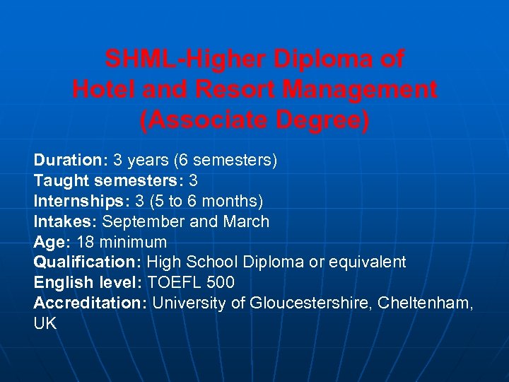 SHML-Higher Diploma of Hotel and Resort Management (Associate Degree) Duration: 3 years (6 semesters)