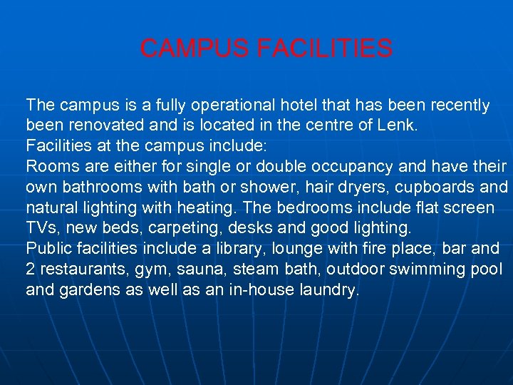 CAMPUS FACILITIES The campus is a fully operational hotel that has been recently been