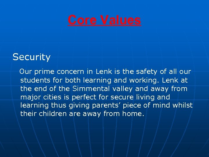 Core Values Security Our prime concern in Lenk is the safety of all our