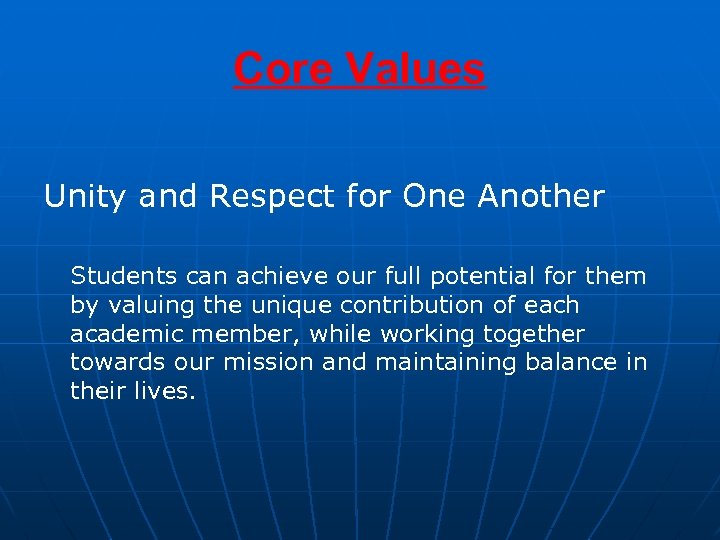 Core Values Unity and Respect for One Another Students can achieve our full potential