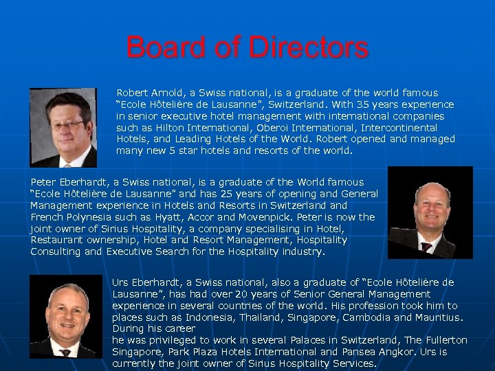 Board of Directors Robert Arnold, a Swiss national, is a graduate of the world