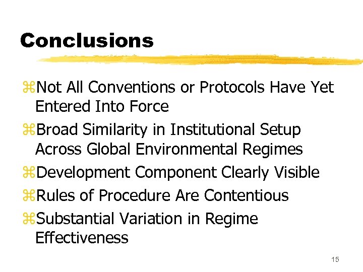 Conclusions z. Not All Conventions or Protocols Have Yet Entered Into Force z. Broad