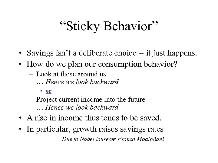 “Sticky Behavior” • Savings isn’t a deliberate choice -- it just happens. • How