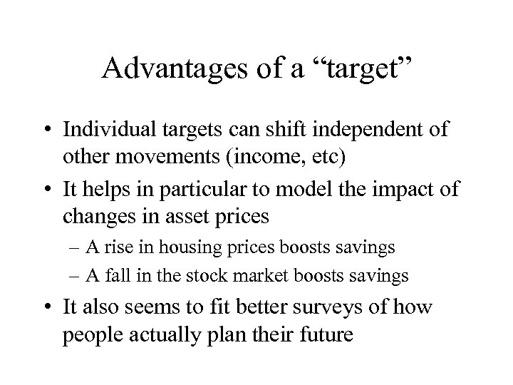 Advantages of a “target” • Individual targets can shift independent of other movements (income,