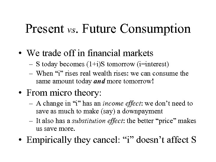 Present vs. Future Consumption • We trade off in financial markets – S today