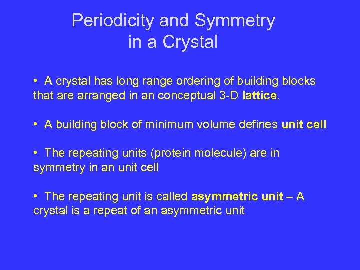 Periodicity and Symmetry in a Crystal • A crystal has long range ordering of
