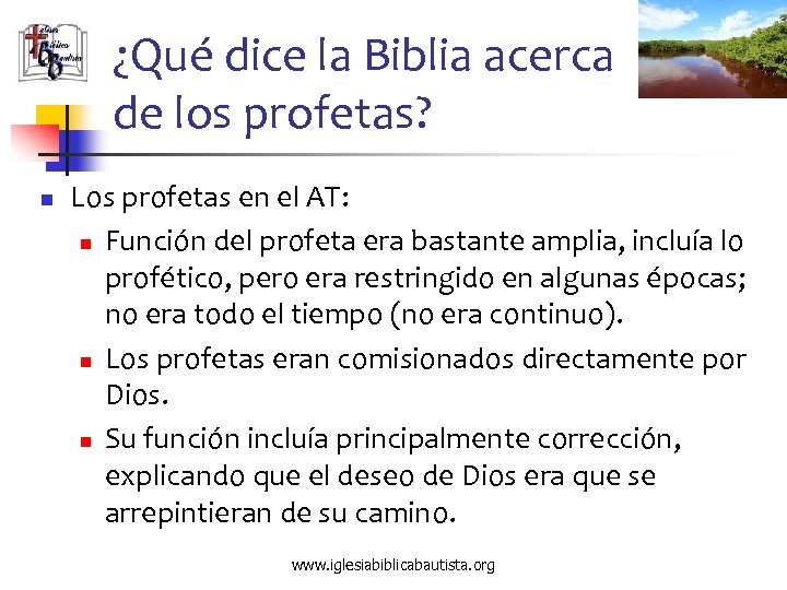 ¿Qué dice la Biblia acerca de los profetas? n Los profetas en el AT: