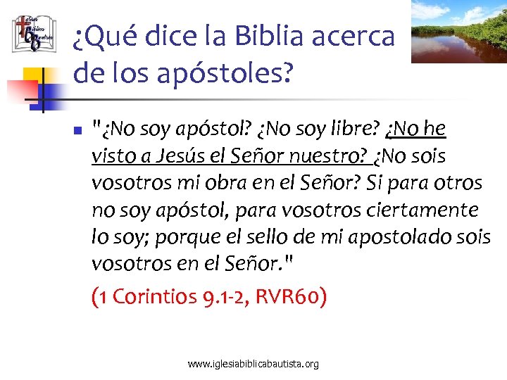 ¿Qué dice la Biblia acerca de los apóstoles? n "¿No soy apóstol? ¿No soy