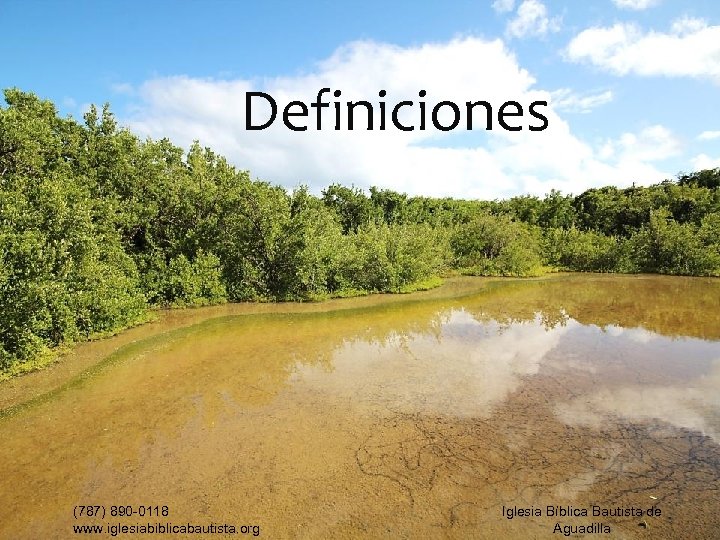 Definiciones (787) 890 -0118 www. iglesiabiblicabautista. org Iglesia Bíblica Bautista de Aguadilla 