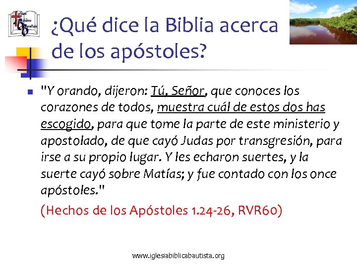 ¿Qué dice la Biblia acerca de los apóstoles? n "Y orando, dijeron: Tú, Señor,
