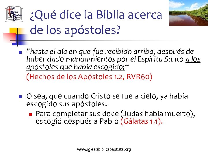 ¿Qué dice la Biblia acerca de los apóstoles? n n "hasta el día en