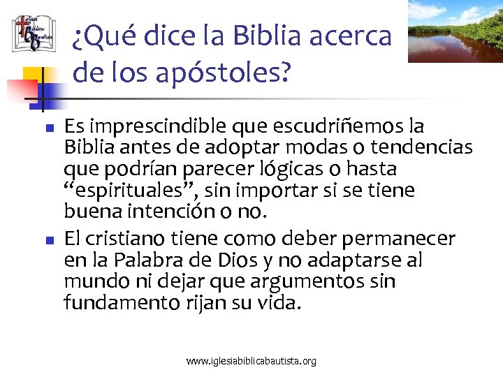 ¿Qué dice la Biblia acerca de los apóstoles? n n Es imprescindible que escudriñemos