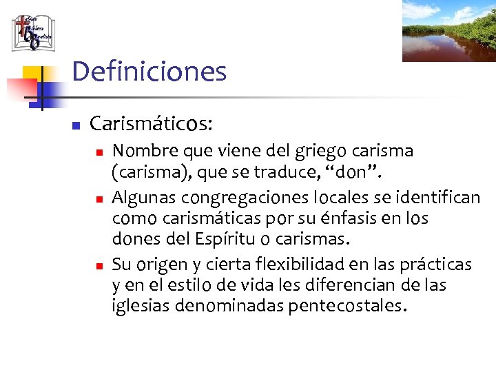 Definiciones n Carismáticos: n n n Nombre que viene del griego carisma (carisma), que
