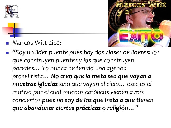 n n Marcos Witt dice: “Soy un líder puente pues hay dos clases de