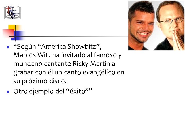 n n “Según “America Showbitz”, Marcos Witt ha invitado al famoso y mundano cantante