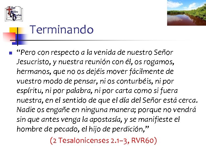 Terminando n “Pero con respecto a la venida de nuestro Señor Jesucristo, y nuestra