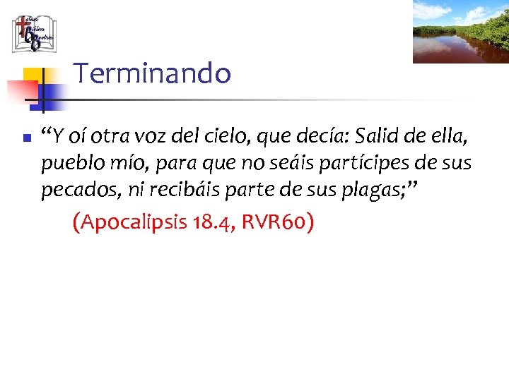 Terminando n “Y oí otra voz del cielo, que decía: Salid de ella, pueblo