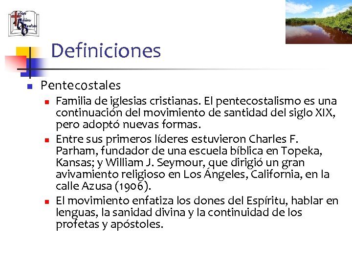 Definiciones n Pentecostales n n n Familia de iglesias cristianas. El pentecostalismo es una