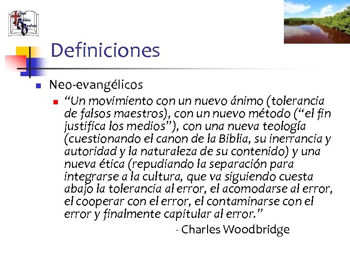 Definiciones n Neo-evangélicos n “Un movimiento con un nuevo ánimo (tolerancia de falsos maestros),