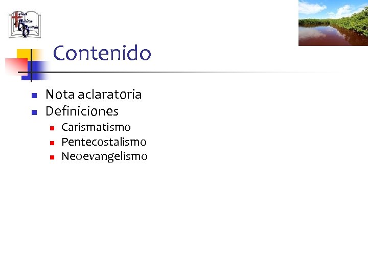 Contenido n n Nota aclaratoria Definiciones n n n Carismatismo Pentecostalismo Neoevangelismo 