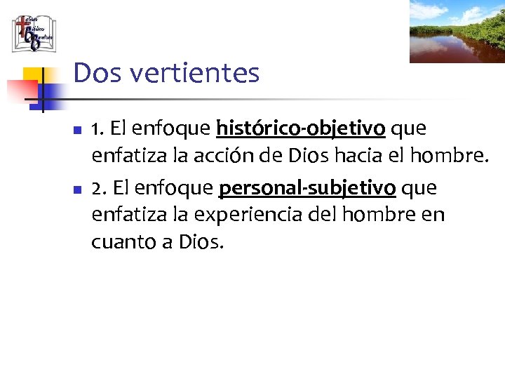 Dos vertientes n n 1. El enfoque histórico-objetivo que enfatiza la acción de Dios