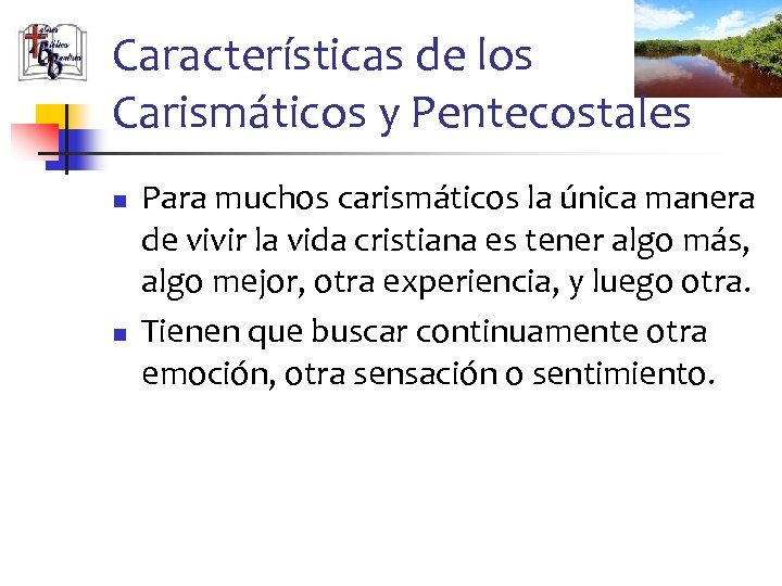 Características de los Carismáticos y Pentecostales n n Para muchos carismáticos la única manera