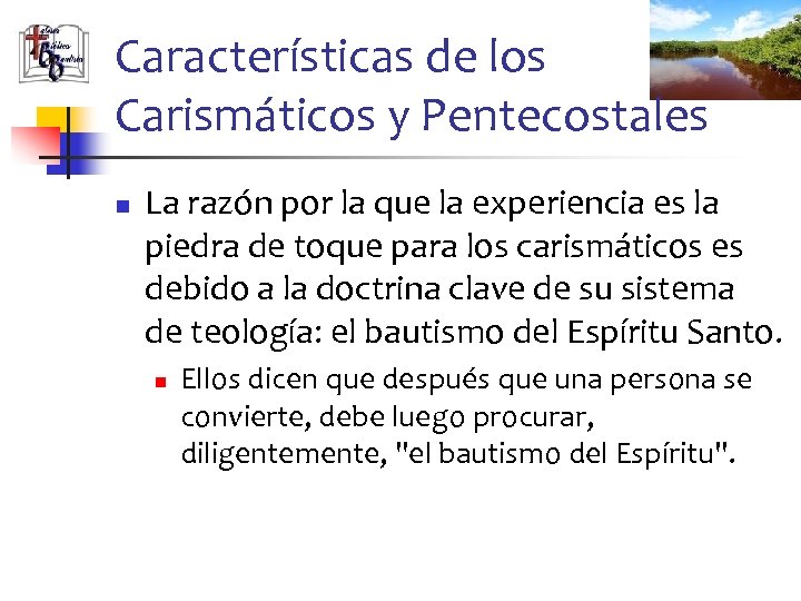 Características de los Carismáticos y Pentecostales n La razón por la que la experiencia
