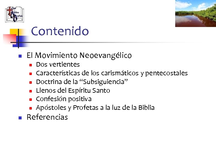 Contenido n El Movimiento Neoevangélico n n n n Dos vertientes Características de los