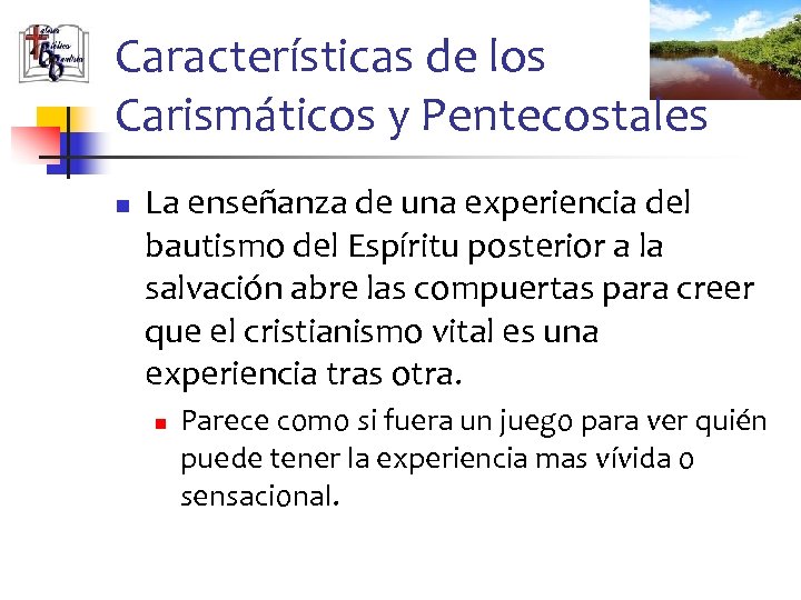 Características de los Carismáticos y Pentecostales n La enseñanza de una experiencia del bautismo