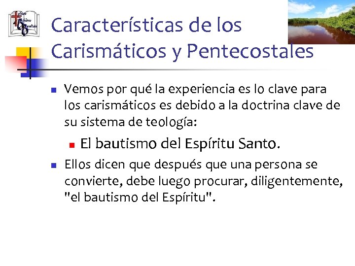 Características de los Carismáticos y Pentecostales n Vemos por qué la experiencia es lo