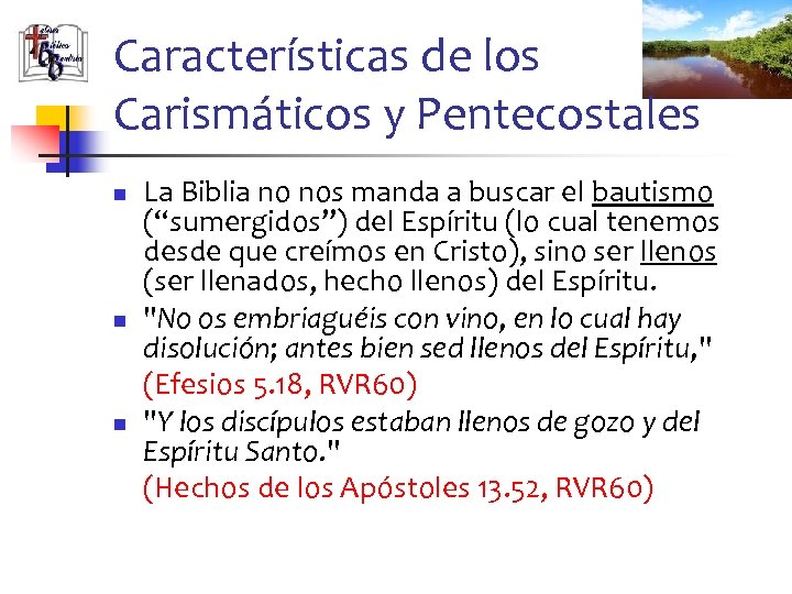 Características de los Carismáticos y Pentecostales n n n La Biblia no nos manda