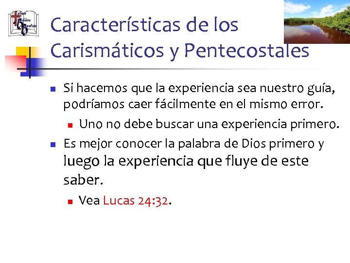 Características de los Carismáticos y Pentecostales n n Si hacemos que la experiencia sea